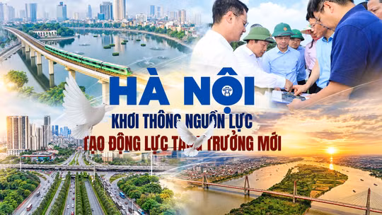 Hà Nội khơi thông nguồn lực, tạo động lực tăng trưởng mới