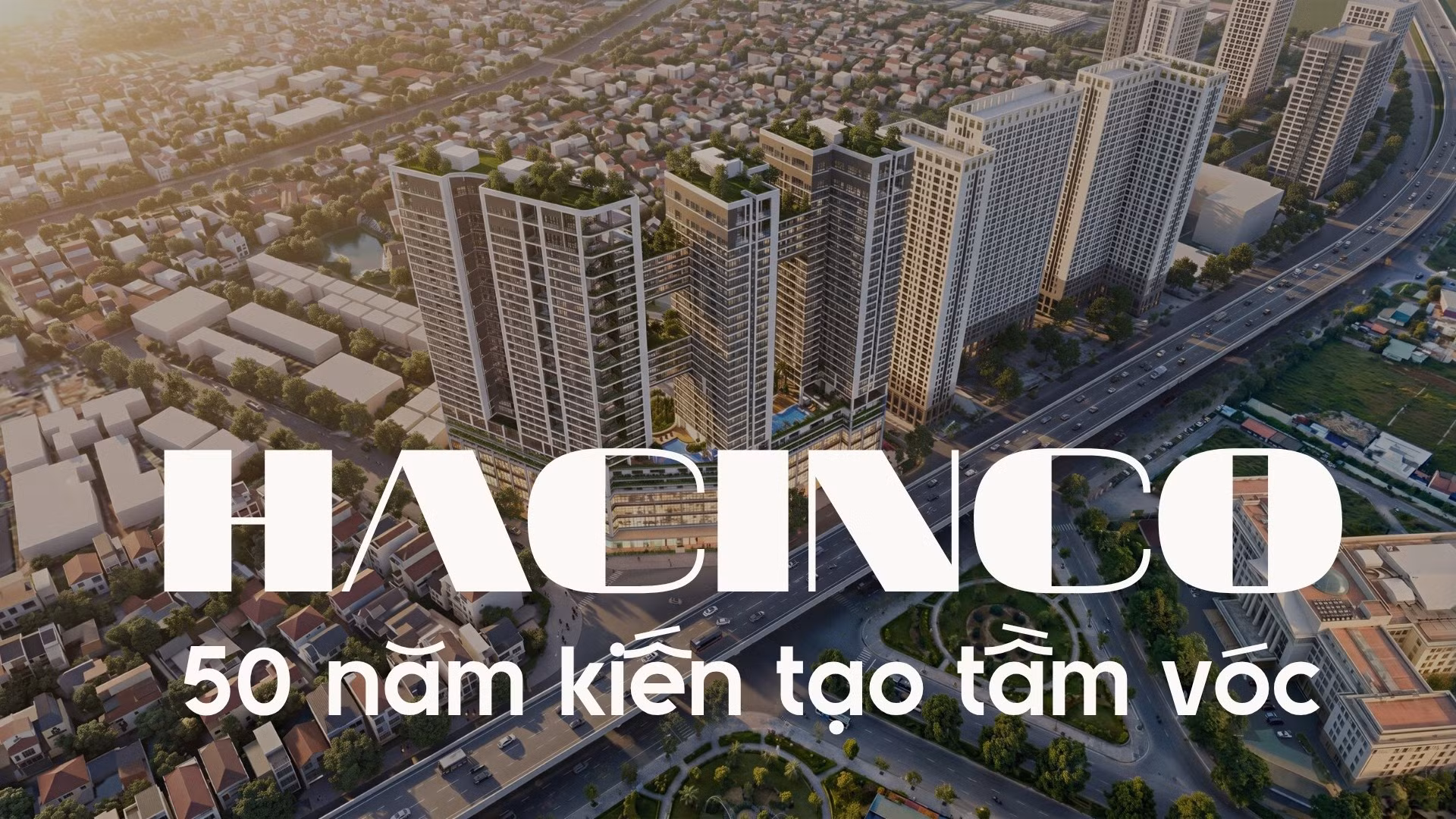 “Hacinco - 50 năm kiến tạo tầm vóc”