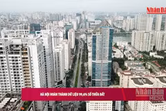 [Video] Hà Nội hoàn thành dữ liệu 99,6% số thửa đất