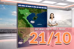 [Video] Dự báo thời tiết ngày 21/10/2026: Bắc Bộ nhiều mây, Trung Bộ và Nam Bộ chiều tối có mưa dông