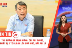 [Video] Thời sự 24h ngày 21/10/2026: Thủ tướng Lê Minh Hưng: Chi phí thuốc, thiết bị y tế bị đẩy lên quá mức, rất phi lý