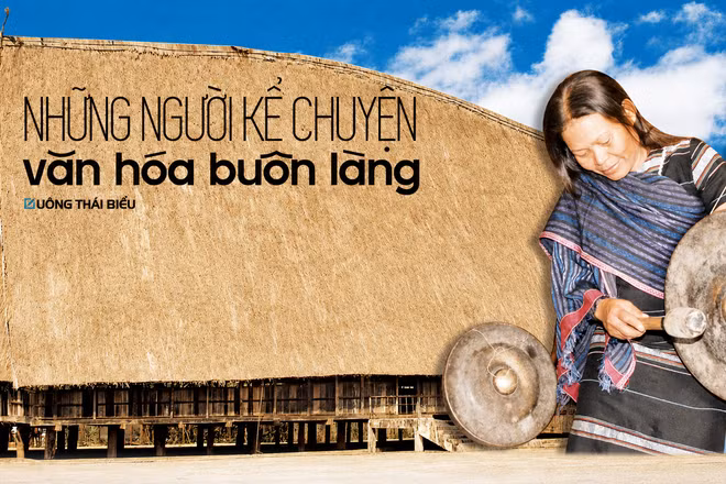 Những người kể chuyện văn hóa buôn làng