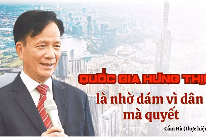 Quốc gia hưng thịnh là nhờ dám vì dân mà quyết