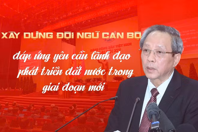 Xây dựng đội ngũ cán bộ đáp ứng yêu cầu lãnh đạo phát triển đất nước trong giai đoạn mới
