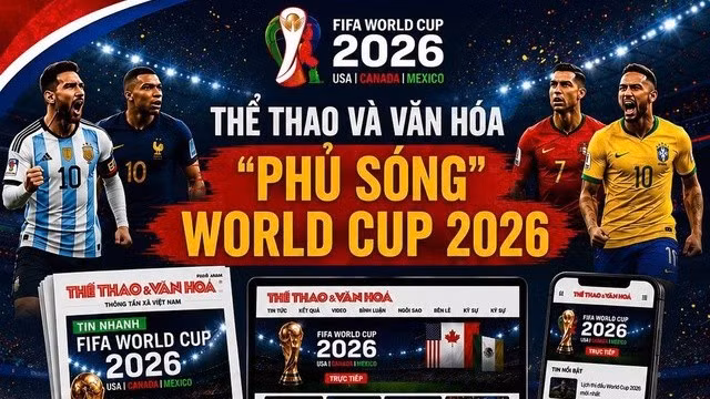 Báo Thể thao và Văn hóa triển khai chiến dịch truyền thông đa nền tảng cho World Cup 2026