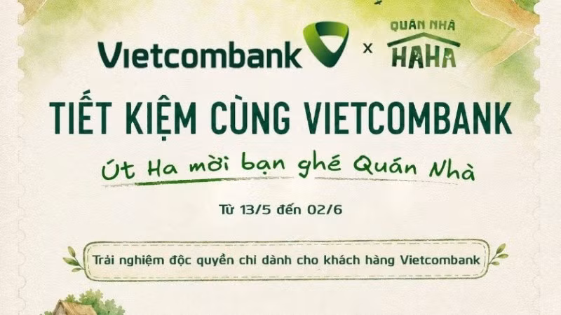 Vietcombank triển khai chương trình khuyến mại đặc biệt “Tiết kiệm cùng Vietcombank, Út Ha mời bạn ghé Quán Nhà” từ ngày 13/5-2/6/2026.