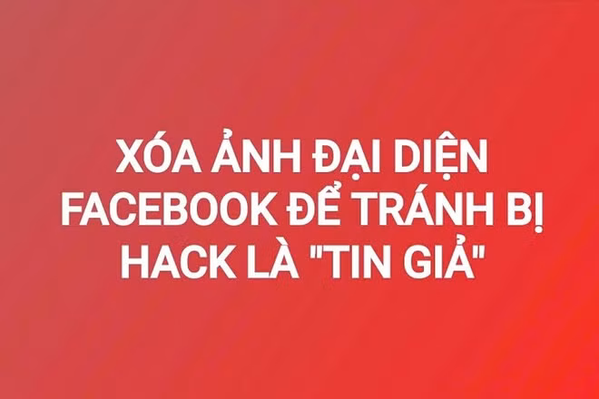 Xóa ảnh đại diện Facebook để tránh bị hack là "tin giả"