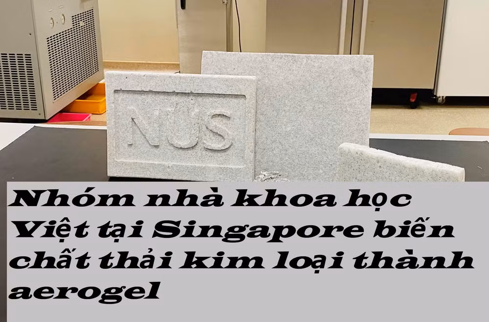 Nhóm nhà khoa học Việt tại Singapore biến chất thải kim loại thành aerogel -0