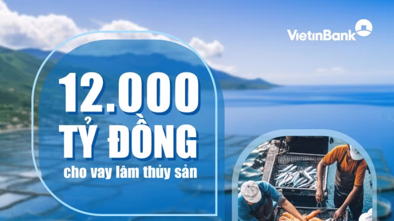 VietinBank nâng quy mô gói tín dụng, đẩy mạnh đầu tư lĩnh vực lâm, thủy sản 