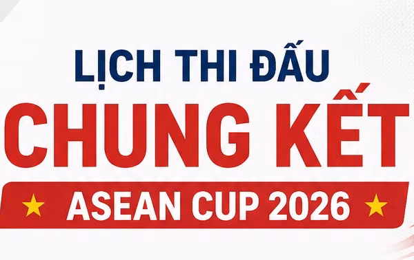 Lịch thi đấu chung kết ASEAN Cup 2026: Duyên nợ Việt Nam-Thái Lan