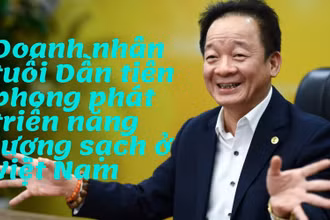 Doanh nhân tuổi Dần tiên phong phát triển năng lượng sạch ở Việt Nam