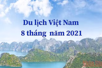 8 tháng năm 2021, du lịch Việt Nam vẫn lao đao vì Covid-19