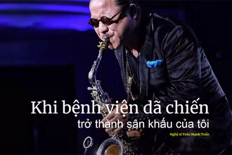 Khi bệnh viện dã chiến trở thành sân khấu của tôi