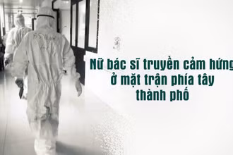 Nữ bác sĩ truyền cảm hứng ở mặt trận phía tây thành phố