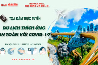 Sáng 15/10, Báo Nhân Dân tổ chức Tọa đàm “Du lịch thích ứng an toàn với Covid-19”