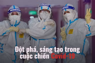 Đột phá, sáng tạo trong cuộc chiến Covid-19