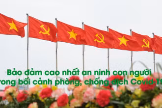Bảo đảm cao nhất an ninh con người trong bối cảnh phòng, chống dịch Covid-19