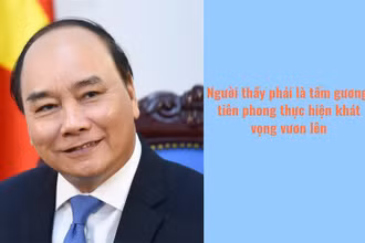 Người thầy phải là tấm gương, tiên phong thực hiện khát vọng vươn lên
