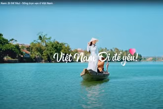 “Việt Nam: Đi Để Yêu! - Sống trọn vẹn ở Việt Nam”