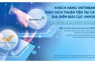 Khách hàng VietinBank có thể giao dịch tại các điểm bưu cục của VNPOST