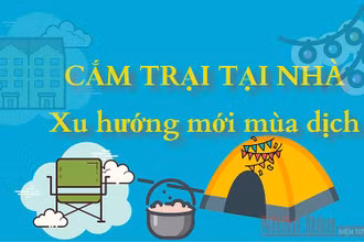 “Cắm trại tại nhà”- trào lưu mới trong mùa dịch Covid-19