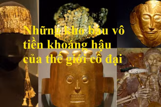 Những kho báu vô tiền khoáng hậu của thế giới cổ đại