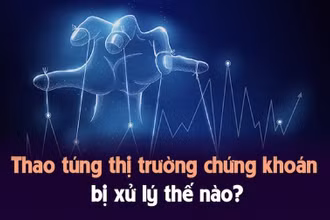 Thao túng thị trường chứng khoán bị xử lý thế nào?