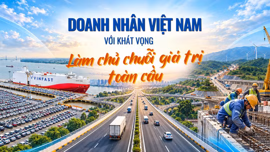 Doanh nhân Việt Nam với khát vọng làm chủ chuỗi giá trị toàn cầu