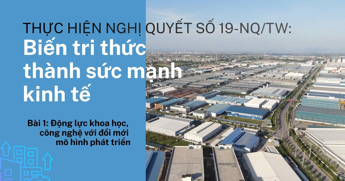 Bài 1: Động lực khoa học, công nghệ với đổi mới mô hình phát triển