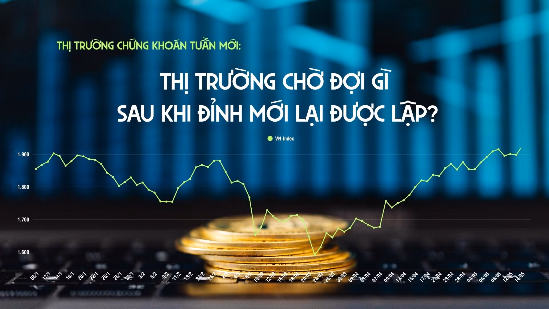 Chứng khoán tuần mới: Thị trường chờ đợi gì sau khi đỉnh mới lại được lập?