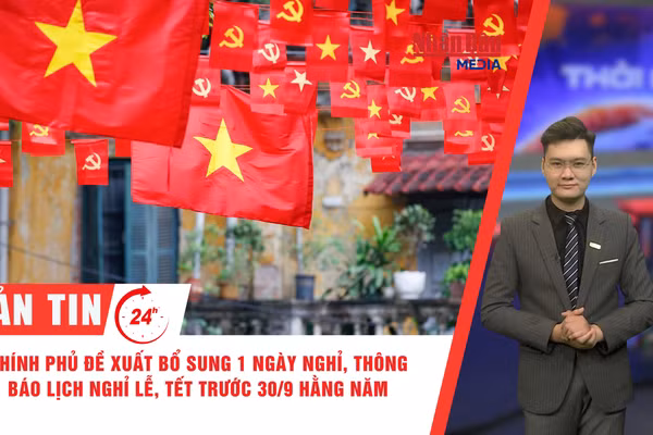 [Video] Thời sự 24h ngày 4/9/2026: Chính Phủ đề xuất bổ sung 1 ngày nghỉ, thông báo lịch nghỉ lễ, Tết trước 30/9 hằng năm