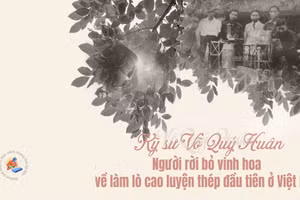 Kỹ sư Võ Quý Huân, người rời bỏ vinh hoa về làm lò cao luyện thép đầu tiên ở Việt Nam