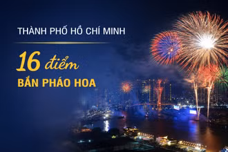 [Infographic] 16 điểm bắn pháo hoa kỷ niệm 50 năm Thành phố Hồ Chí Minh vinh dự mang tên Chủ tịch Hồ Chí Minh