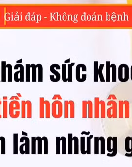 [Video] Khám sức khỏe tiền hôn nhân cần làm những gì?