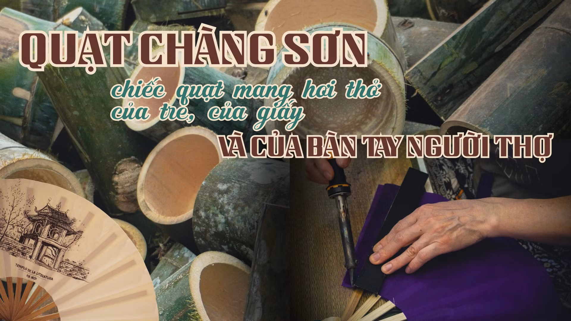  Quạt Chàng Sơn: Chiếc quạt mang hơi thở của tre, của giấy và của bàn tay người thợ