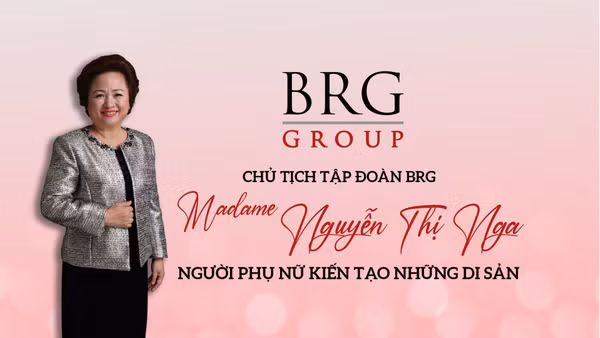 Chủ tịch Tập đoàn BRG - Madame Nguyễn Thị Nga, người phụ nữ kiến tạo những di sản