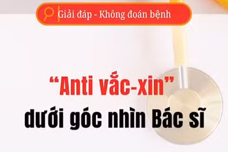 [Video] "Anti vaccine " dưới góc nhìn bác sĩ