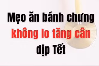 [Video] Mẹo ăn bánh chưng không lo tăng cân dịp Tết