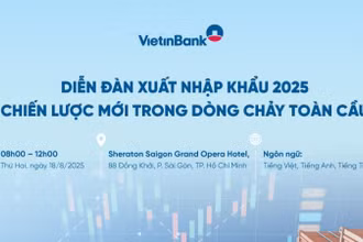 VietinBank tổ chức Diễn đàn Xuất nhập khẩu 2025 - Chiến lược mới trong dòng chảy toàn cầu