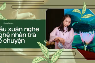 Đầu xuân nghe nghệ nhân trà kể chuyện
