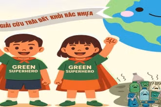 Em là Siêu nhân Xanh-Giải cứu trái đất khỏi rác nhựa.