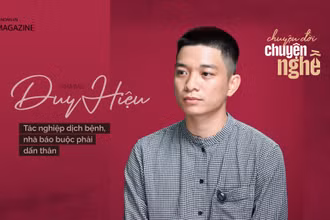 Nhà báo Duy Hiệu - Tác nghiệp dịch bệnh, nhà báo buộc phải dấn thân