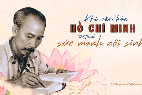 Khi văn hóa Hồ Chí Minh trở thành sức mạnh nội sinh
