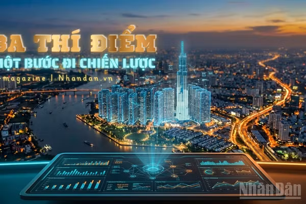 Ba thí điểm, một bước đi chiến lược 