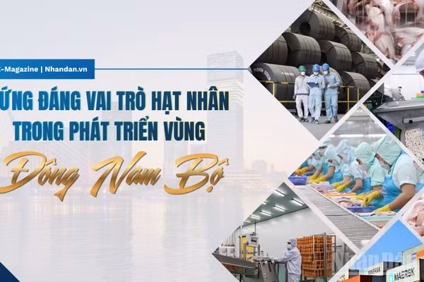 Xứng đáng vai trò hạt nhân trong phát triển vùng Đông Nam Bộ