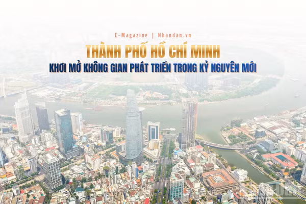 THÀNH PHỐ HỒ CHÍ MINH KHƠI MỞ KHÔNG GIAN PHÁT TRIỂN MỚI TRONG KỶ NGUYÊN MỚI