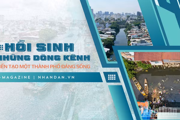 Hồi sinh những dòng kênh, kiến tạo một thành phố đáng sống