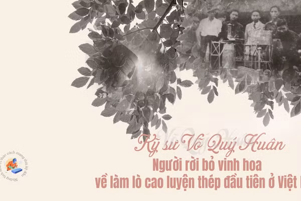 Kỹ sư Võ Quý Huân, người rời bỏ vinh hoa về làm lò cao luyện thép đầu tiên ở Việt Nam