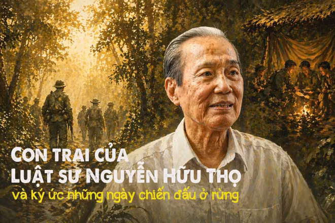 Con trai của Luật sư Nguyễn Hữu Thọ và ký ức những ngày chiến đấu ở rừng