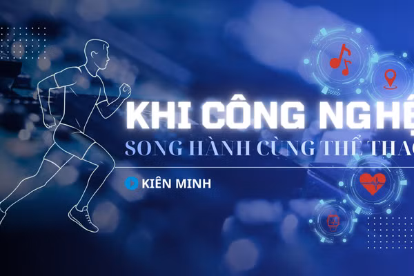 Khi công nghệ song hành cùng thể thao